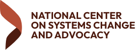 NATIONAL CENTER ON SYSTEMS CHANGE AND ADVOCACY